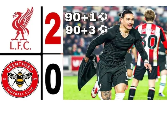 Darwin Nunez lập cú đúp phút bù giờ Liverpool thắng kịch tính Brentford