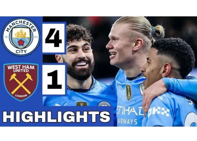 Man City trở lại mạch chiến thắng khi vùi dập West Ham với tỷ số 4-1