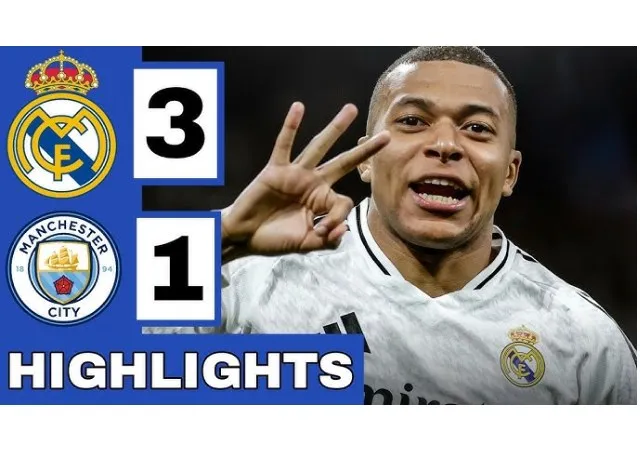 Mbappe lập hat-trick đỉnh cao Real nhấn chìm Man City tại Bernabeu
