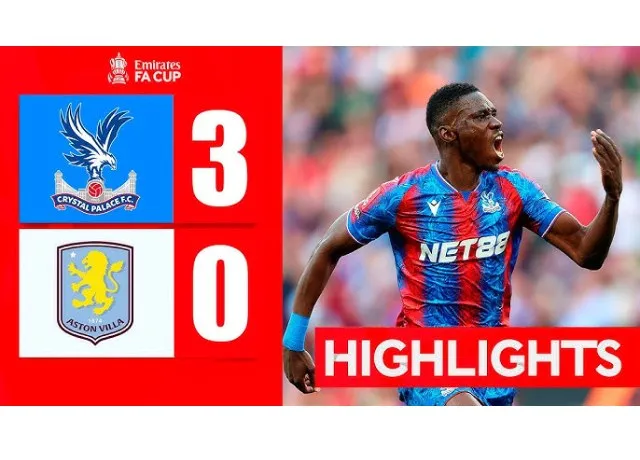 Crystal Palace thắng đậm Aston Villa 3-0 vào chơi chung kết cúp FA