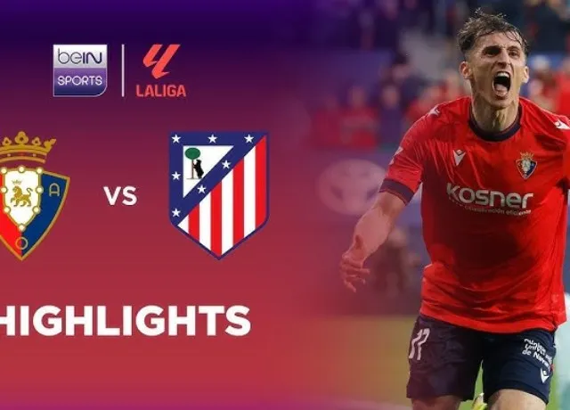 Atletico Madrid bất ngờ thua Osasuna với tỷ số 0-2
