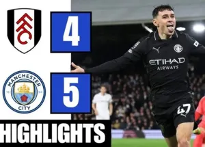 Man City vất vả đánh bại Fulham 5-4 trong trận cầu điên rồ 