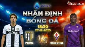 Nhận định bóng đá Parma vs Fiorentina 18h30 ngày 27/12
