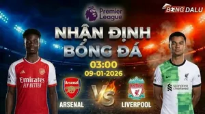 Nhận định bóng đá Arsenal vs Liverpool 03h00 ngày 9/1